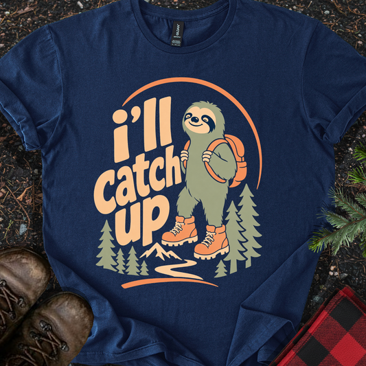 I'll Catch Up Sloth T-shirt