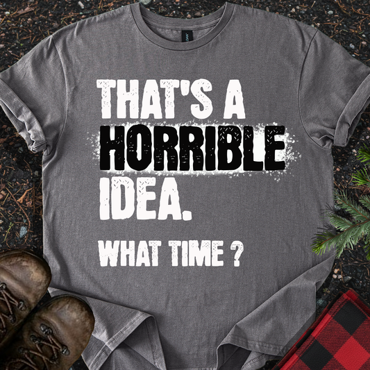 Horrible Idea T-Shirt